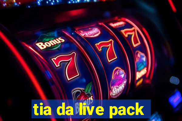 tia da live pack